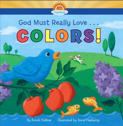 Beispielbild fr God Must Really Love . . . COLORS! zum Verkauf von Wonder Book