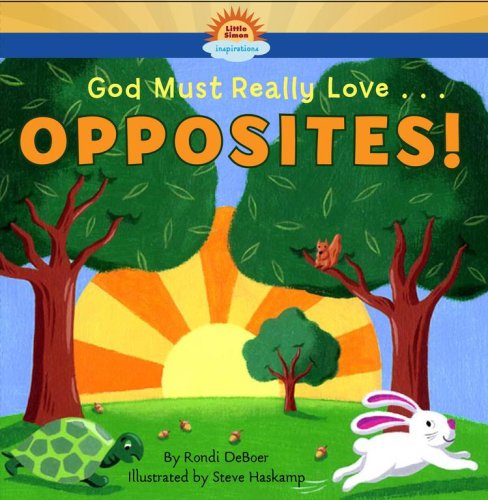 Stock image for God Must Really Love . . . OPPOSITES! for sale by Tudor Cottage Books