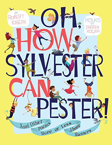 Beispielbild fr Oh, How Sylvester Can Pester! : And Other Poems More or Less about Manners zum Verkauf von Better World Books