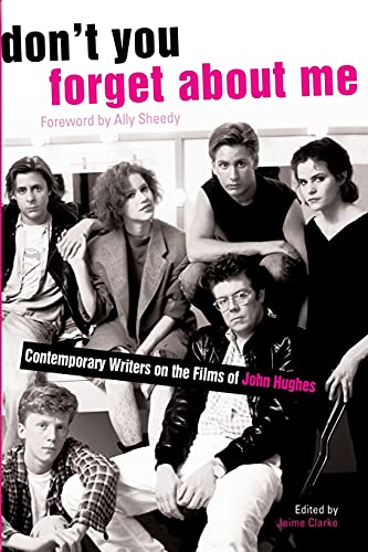 Imagen de archivo de Don't You Forget About Me: Contemporary Writers on the Films of John Hughes a la venta por SecondSale