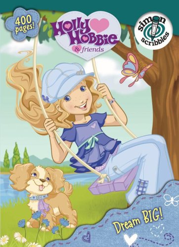 Dream BIG! (Holly Hobbie & Friends) (9781416935506) by Aboff, Marcie; Forrester, Emma; Mattern, Joanne