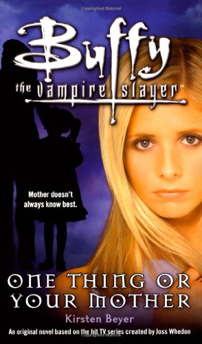 Beispielbild fr One Thing or Your Mother (Buffy the Vampire Slayer) zum Verkauf von WorldofBooks