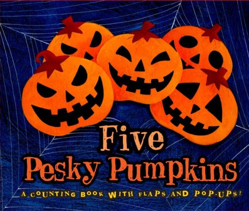 9781416939054: Five Pesky Pumpkins: A Counting Book with Flaps and Pop-Ups!