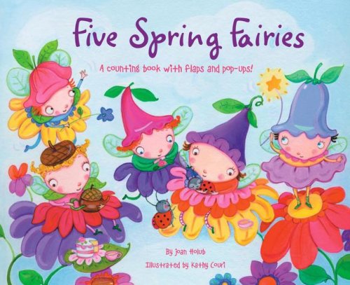 Five Spring Fairies: A Counting Book with Flaps and Pop-Ups! - Holub, Joan