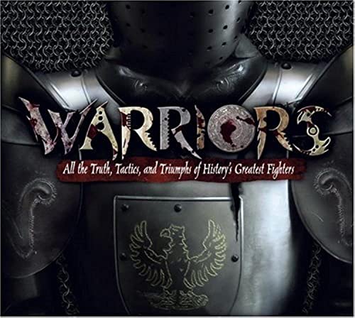 Beispielbild fr Warriors: All the Truth, Tactics, and Triumphs of History's Greatest Fighters zum Verkauf von Ergodebooks