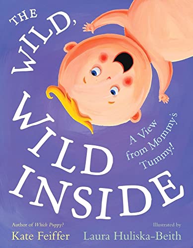 Beispielbild fr The Wild, Wild Inside: A View from Mommy's Tummy! (Paula Wiseman Books) zum Verkauf von SecondSale