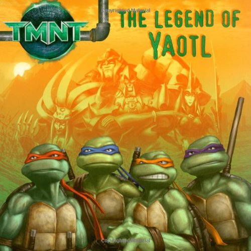 Imagen de archivo de The Legend of Yaotl (Teenage Mutant Ninja Turtles (Spotlight)) (Teenage Mutant Ninja Turtles (8x8)) a la venta por SecondSale