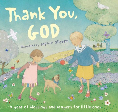 Stock image for Thank You, God!: A Year of Blessings and Prayers for Little Ones for sale by SecondSale