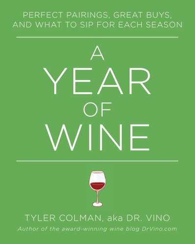 Beispielbild fr A Year of Wine : Perfect Pairings, Great Buys, and What to Sip for Each Season zum Verkauf von Better World Books