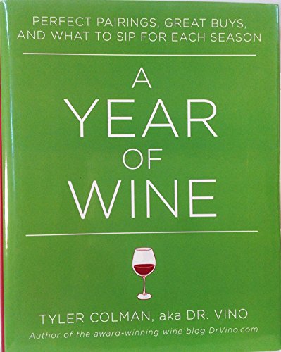 Stock image for A Year of Wine : Perfect Pairings, Great Buys, and What to Sip for Each Season for sale by Better World Books