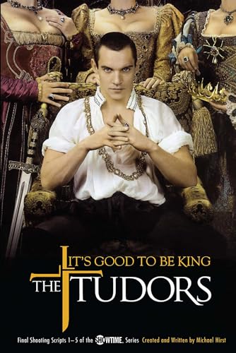 Beispielbild fr The Tudors: It's Good to Be King - Final Shooting Scripts 1-5 of the Showtime Series zum Verkauf von Wonder Book