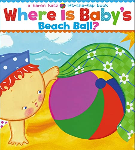 Beispielbild fr Where Is Baby's Beach Ball?: A Lift-the-Flap Book (Karen Katz Lift-the-Flap Books) zum Verkauf von BooksRun
