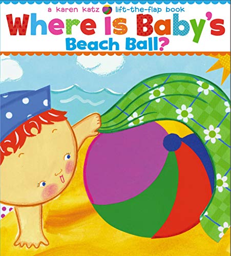 Imagen de archivo de Where Is Baby's Beach Ball?: A Lift-the-Flap Book (Karen Katz Lift-the-Flap Books) a la venta por Gulf Coast Books