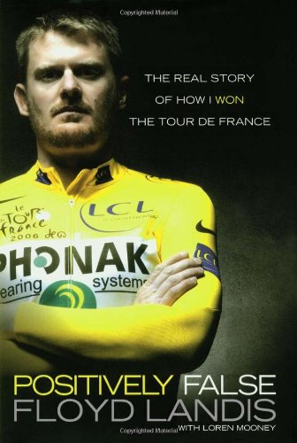 Beispielbild fr Positively False : The Real Story of How I Won the Tour de France zum Verkauf von Better World Books