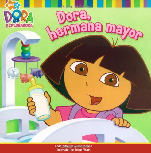 Beispielbild fr Dora, hermana mayor (Big Sister Dora) (Dora la Exploradora/ Dora the Explorer) (Spanish Edition) zum Verkauf von Jenson Books Inc