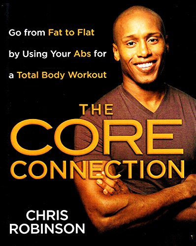 9781416950844: The Core Connection: Go from Fat to Flat by Using Your Abs for a Total Body Workout