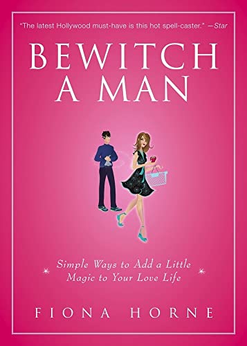 Stock image for Bewitch a Man: Simple Ways to Add a Little Magic to Your Love Life for sale by ThriftBooks-Atlanta