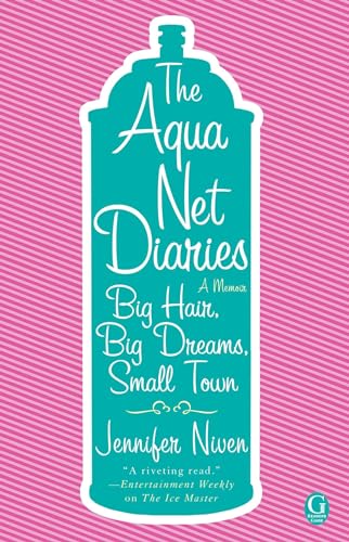Stock image for The Aqua Net Diaries: Big Hair, Big Dreams, Small Town for sale by Gulf Coast Books