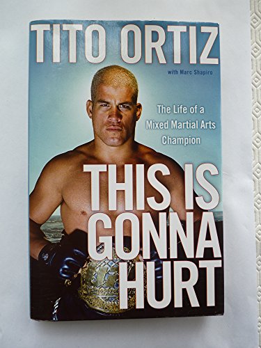 9781416955412: This is Gonna Hurt: The Life of a Mixed Martial Arts Champion