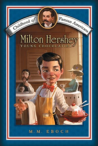 Beispielbild fr Milton Hershey: Young Chocolatier (Childhood of Famous Americans) zum Verkauf von SecondSale