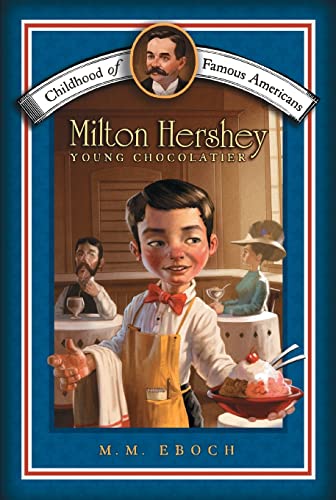 Imagen de archivo de Milton Hershey: Young Chocolatier (Childhood of Famous Americans) a la venta por SecondSale