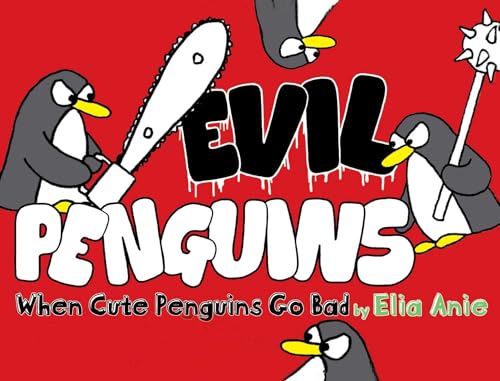 Beispielbild fr Evil Penguins: When Cute Penguins Go Bad zum Verkauf von BooksRun