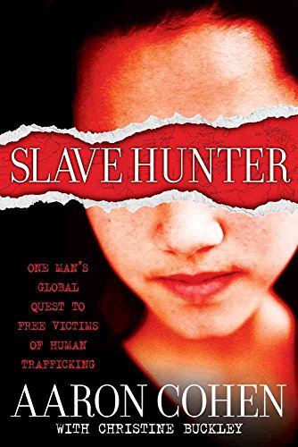 Imagen de archivo de Slave Hunter: One Man's Global Quest to Free Victims of Human Trafficking a la venta por Books of the Smoky Mountains