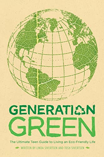 Imagen de archivo de Generation Green: The Ultimate Teen Guide to Living an Eco-Friendly Life a la venta por Once Upon A Time Books