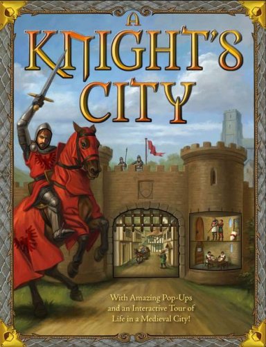 Beispielbild fr A Knight's City : With Amazing Pop-Ups and an Interactive Tour of Life in a Medieval City! zum Verkauf von Better World Books