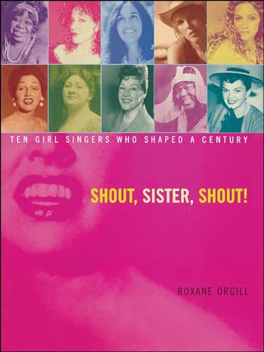 9781416963912: Shout, Sister, Shout!: Ten Girl Singers Who Shaped A Century