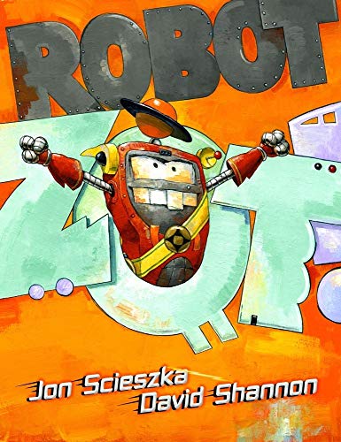 Robot Zot! by David Shannon Robot Zot! by David Shannon