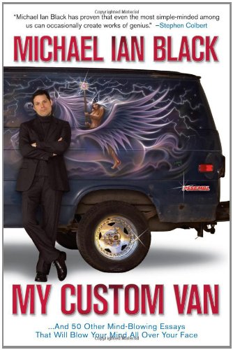 9781416964056: My Custom Van: And 50 Other Mind-blowing Essays That Will Blow Your Mind All over Your Face