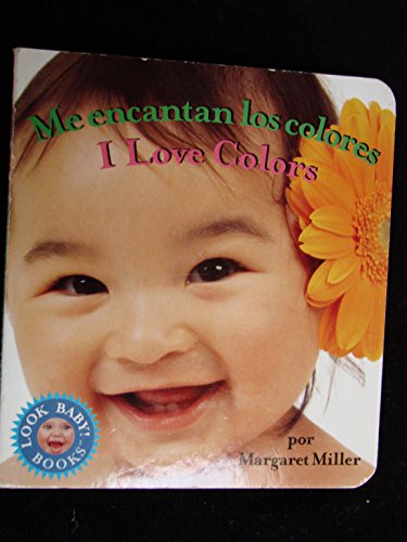 I Love Colors / Me Encantan Los Colores (Look Baby! Books) (9781416964216) by Miller, Margaret