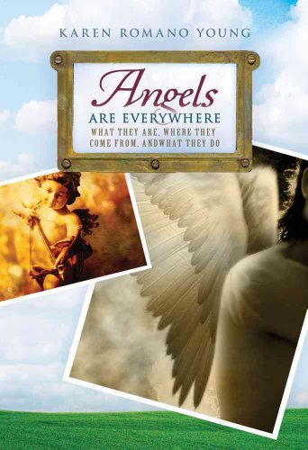 Beispielbild fr Angels Are Everywhere : What They Are, Where They Come from, and What They Do zum Verkauf von Better World Books