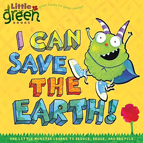Beispielbild fr I Can Save the Earth!: One Little Monster Learns to Reduce, Reuse, and Recycle (Little Green Books) zum Verkauf von SecondSale