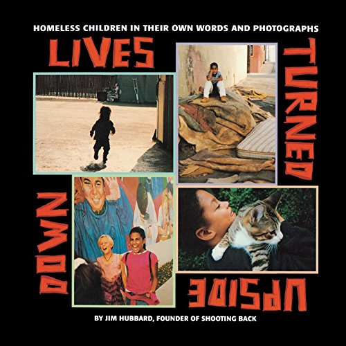Lives Turned Upside Down: Homeless Children in Their Own Words and Photographs (9781416968382) by Hubbard, Jim
