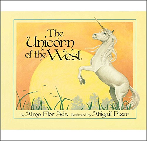 The Unicorn of the West (9781416968436) by Ada, Alma Flor