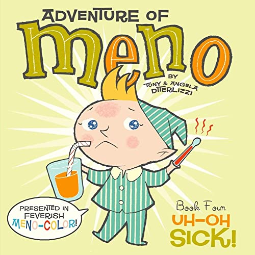 Uh-Oh Sick! (4) (Adventure of Meno) (9781416971535) by DiTerlizzi, Tony; DiTerlizzi, Angela