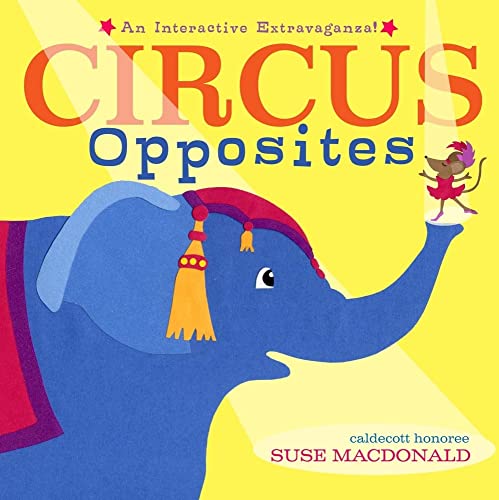 Beispielbild fr Circus Opposites: An Interactive Extravaganza! zum Verkauf von ThriftBooks-Dallas