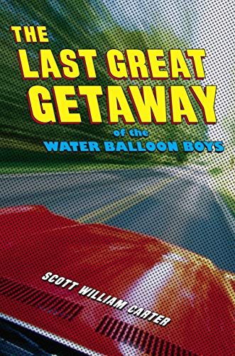 9781416971566: The Last Great Getaway of the Water Balloon Boys