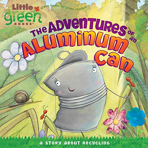 The Adventures of an Aluminum Can: A Story About Recycling (Little Green Books) (9781416972211) by Inches, Alison