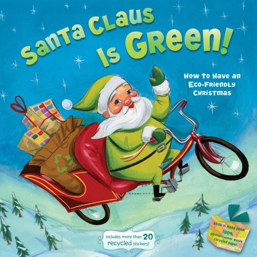 Stock image for Santa Claus Is Green!: How to Have an Eco-Friendly Christmas (Little Green Books) for sale by BooksRun