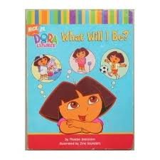 Beispielbild fr Dora the Explorer - What Will I Be? zum Verkauf von Better World Books