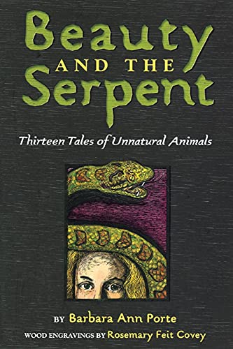 Beauty and the Serpent: Thirteen Tales of Unnatural Animals (9781416975793) by Porte, Barbara Ann