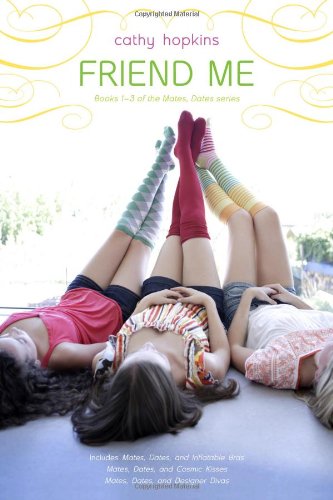 Stock image for Friend Me: Mates, Dates, and Inflatable Bras; Mates, Dates, and Cosmic Kisses; Mates, Dates, and Designer Divas for sale by Reliant Bookstore
