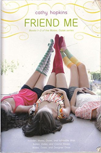 Friend Me: Mates, Dates, and Inflatable Bras; Mates, Dates, and Cosmic Kisses; Mates, Dates, and Designer Divas (9781416978367) by Hopkins, Cathy