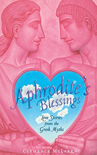 Imagen de archivo de Aphrodite's Blessings Love Stories from the Greek Myths a la venta por PBShop.store US