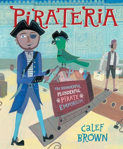 Beispielbild fr Pirateria : The Wonderful Plunderful Pirate Emporium zum Verkauf von Better World Books