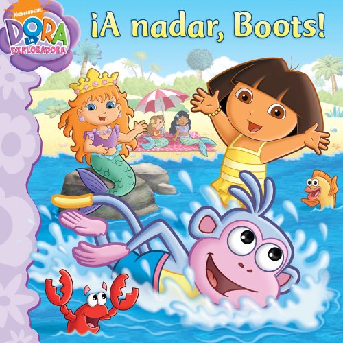 Stock image for ¡A nadar, Boots! (Swim, Boots, Swim!) (Dora la Exploradora/Dora the Explorer) (Spanish Edition) for sale by GoldBooks