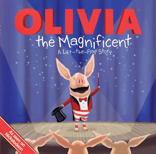 OLIVIA THE MAGNIFICENT - A LIFT-THE-FLAP STORY